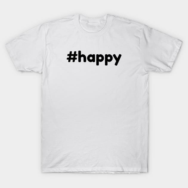 Hashtag #happy T-Shirt by monkeyflip